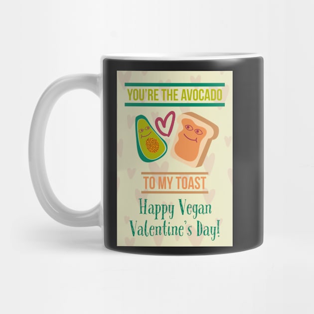 You're The Avocado To My Toast Happy Vegan Valentine's Day! by loeye